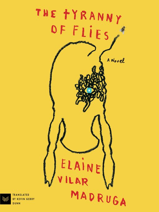 Title details for The Tyranny of Flies by Elaine Vilar Madruga - Available